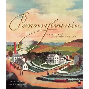 Pennsylvania: A History of the Commonwealth
