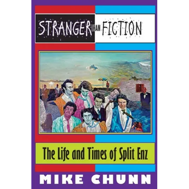 Stranger Than Fiction: The Life and Times of Split Enz