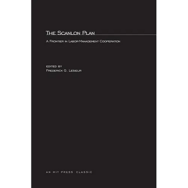 The Scanlon Plan: A Frontier in Labor-Management Cooperation