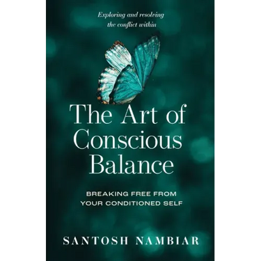 The Art of Conscious Balance: Breaking Free From Your Conditioned Self