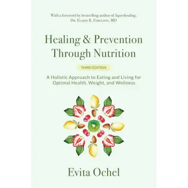 Healing & Prevention Through Nutrition: A Holistic Approach to Eating and Living for Optimal Health, Weight, and Wellness