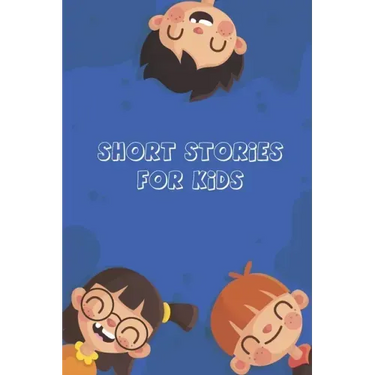 Short Stories for Kids: Short Stories for Children 4 - 12 years old