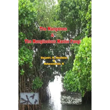 The Mangroves & The Manglicolous Marine Fungi