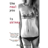 The Real You is Skinny: Isn't it Time You Made the Acquaintance?