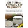 Oil Pulling Therapy For Beginners