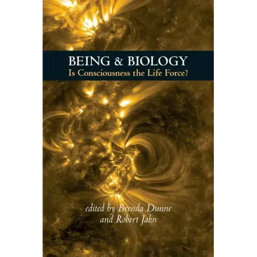 Being & Biology: Is Consciousness the Life Force?