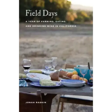 Field Days: A Year of Farming, Eating, and Drinking Wine in California