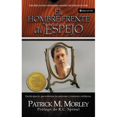 Hombre Frente Al Espejo: Resolviendo Los 24 Problemas Que El Hombre Enfrenta = The Man in the Mirror