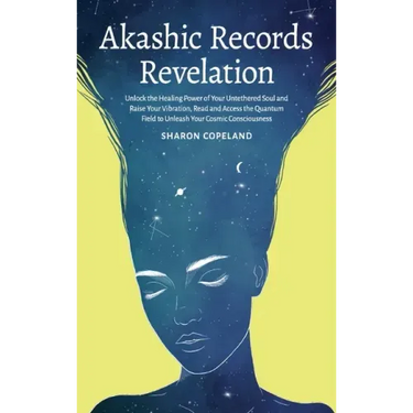 Akashic Records Revelation: Unlock the Healing Power of Your Untethered Soul and Raise Your Vibration, Read and Access the Quantum Field to Unleas