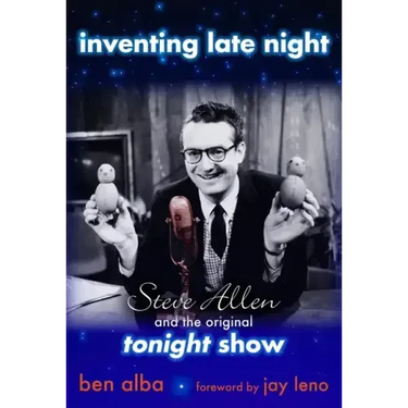 Inventing Late Night: Steve Allen and the Original Tonight Show