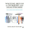 Writing Skills in Nursing and Healthcare: A Guide to Completing Successful Dissertations and Theses