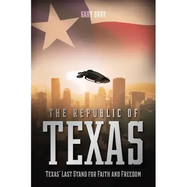 The Republic of Texas: Texas' Last Stand for Faith and Freedom
