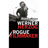 Werner Herzog / Rogue Filmmaker