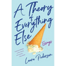 Theory of Everything Else: Essays