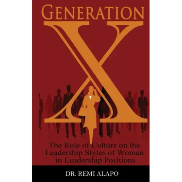 Generation X: The Role of Culture on the Leadership Styles of Women in Leadership Positions