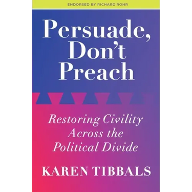 Persuade, Don't Preach: Restoring Civility Across the Political Divide