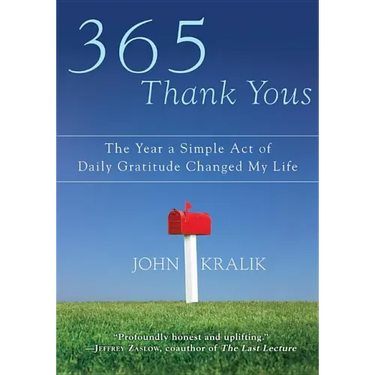 365 Thank Yous: The Year a Simple Act of Daily Gratitude Changed My Life
