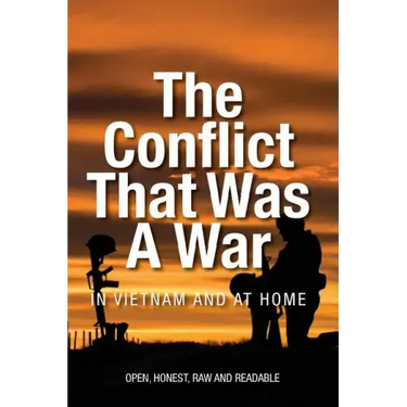 The Conflict that was a War; In Vietnam and at Home