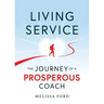 Living Service: The Journey of a Prosperous Coach