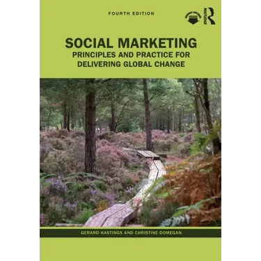Social Marketing: Principles and Practice for Delivering Global Change