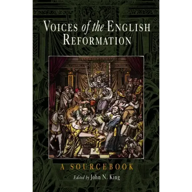 Voices of the English Reformation: A Sourcebook