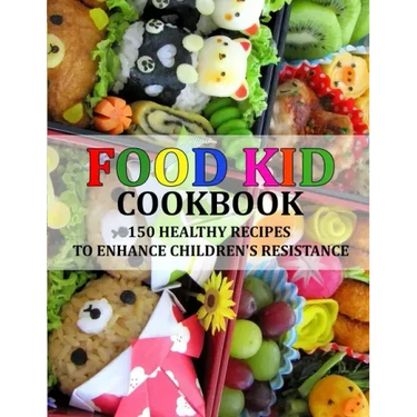 Food Kid Cookbook: 150 Healthy Recipes to Enhance Children's Resistance