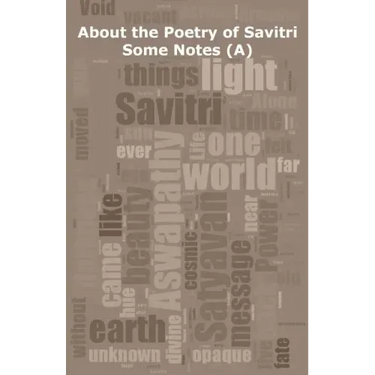 About the Poetry of Savitri: Some Notes (A)