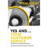 Yes And... Your Customer Service: The added value of improvisation in organizations