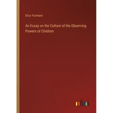 An Essay on the Culture of the Observing Powers of Children