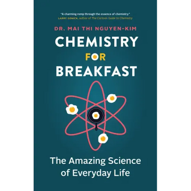Chemistry for Breakfast: The Amazing Science of Everyday Life
