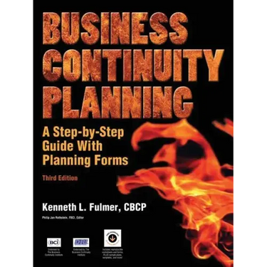 Business Continuity Planning: A Step-By-Step Guide with Planning Forms, 3rd Edition