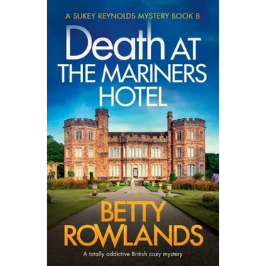 Death at the Mariners Hotel: A totally addictive British cozy mystery