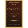 The Etiquette of Flowers: Their Language and Sentiments (1854)