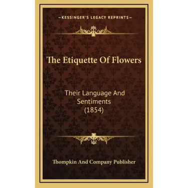 The Etiquette of Flowers: Their Language and Sentiments (1854)