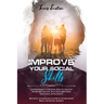 Improve Your Social Skills: A Speed Guide to Discover How to Analyze People and Master Your Emotions Using Emotional Intelligence. Become a Charis