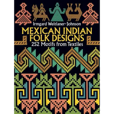Mexican Indian Folk Designs: 200 Motifs from Textiles