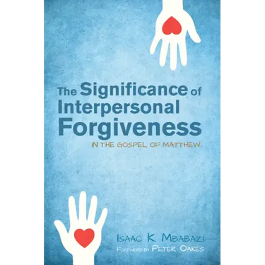 The Significance of Interpersonal Forgiveness in the Gospel of Matthew