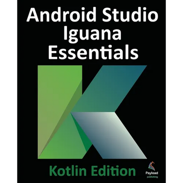 Android Studio Iguana Essentials - Kotlin Edition