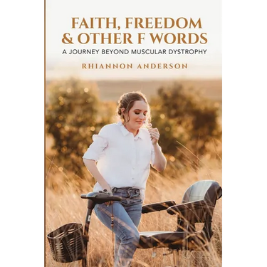 Faith, Freedom & Other F Words: A Journey Beyond Muscular Dystrophy