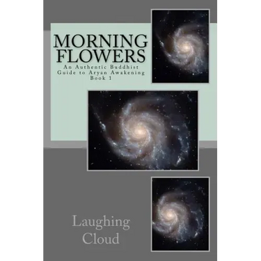 Morning Flowers: An Authentic Buddhist Guide to Aryan Awakening
