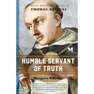 Humble Servant of Truth: A Novel Based on the Life of Thomas Aquinas