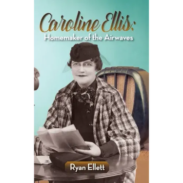 Caroline Ellis: Homemaker of the Airwaves (hardback)