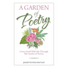 A Garden of Poetry: Come Stroll with Me Through My Garden of Poetry