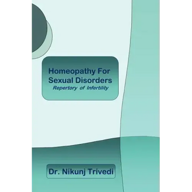 Homeopathic Treatment for Sexual Disorders and Infertility: Repertory of Infertility