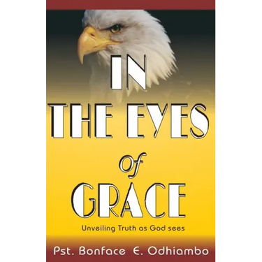 A book titled, "IN THE EYES OF GRACE": Unveiling Truth as God sees It