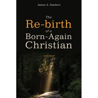 The Re-Birth of a Born-Again Christian: A Memoir