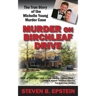 Murder on Birchleaf Drive: The True Story of the Michelle Young Murder Case