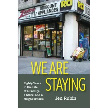 We Are Staying: Eighty Years in the Life of a Family, a Store, and a Neighborhood
