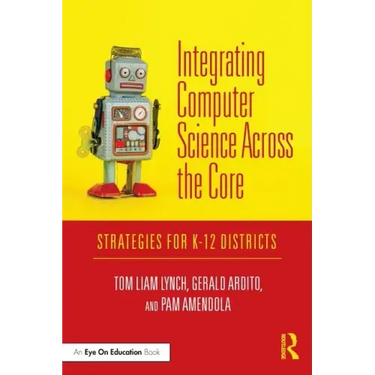 Integrating Computer Science Across the Core: Strategies for K-12 Districts