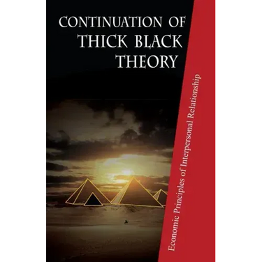 Continuation of Thick Black Theory: Principles of Economics in Interpersonal Relationship